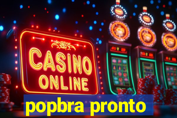 popbra pronto